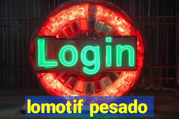 lomotif pesado